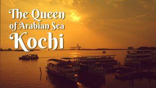 Come and explore Kochi, the Queen of Arabian Sea