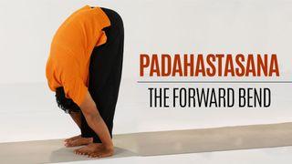 Padahastasana - The Forward Bend