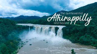 The quintessential Athirappilly and beyond